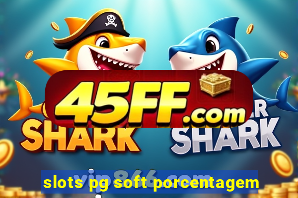 slots pg soft porcentagem